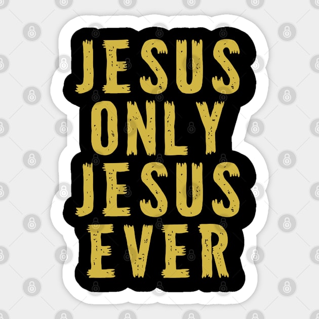 Jesus Only Jesus Ever - Christian Quote Sticker by GraceFieldPrints